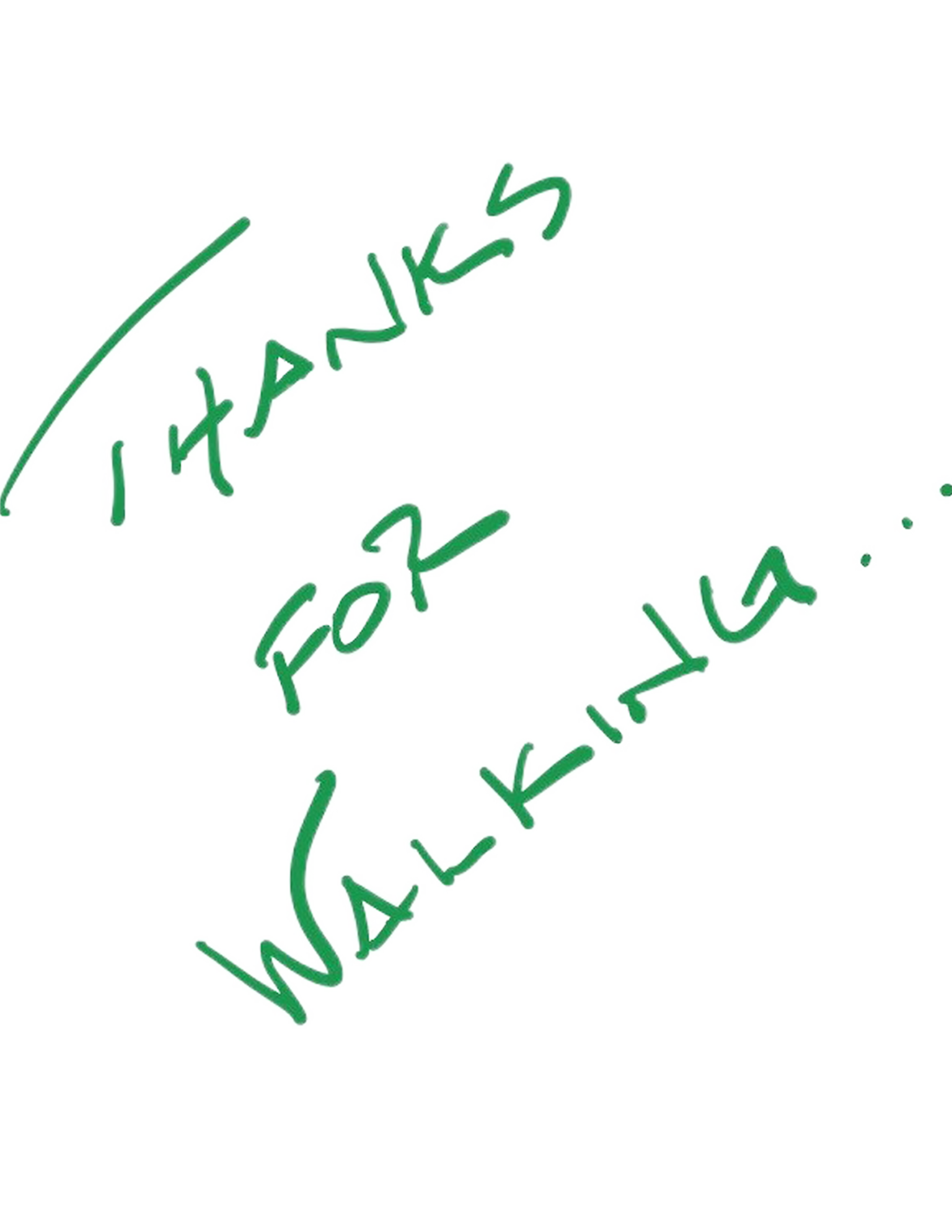 handwritten- thanks for walking